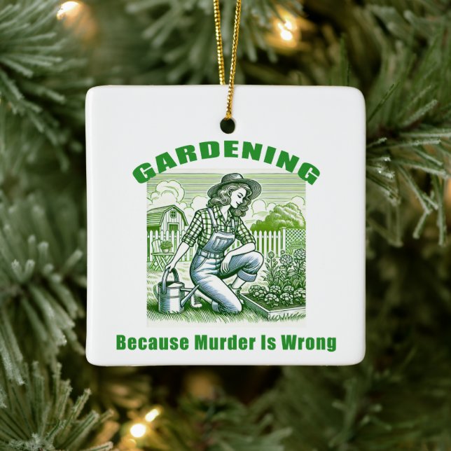 Gardening Because Murder Is Wrong Ceramic Ornament (Tree)