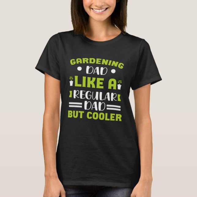 Gardening dad perfect for gardener father's day pl T-Shirt (Front)