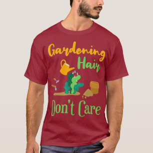 Gardening Hair Shirt Funny Gardener Hair Quote