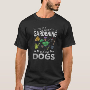 Gardening I Love Gardening And My Dogs Plant Lover T-Shirt