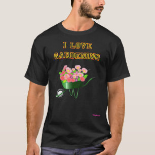 Gardening I Love Gardening T-Shirt