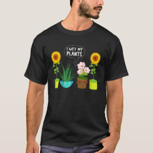 Gardening - I Wet My Plants T-Shirt