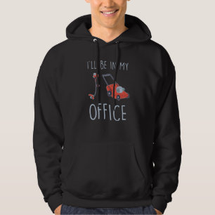 Gardening - I'll Be In My Office Hoodie