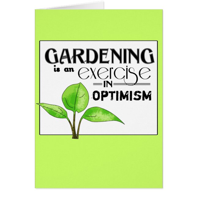 Gardening Is An Exercise in Optimism (Front)
