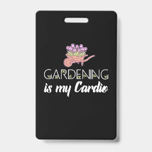 Gardening Is My Cardio Badge
