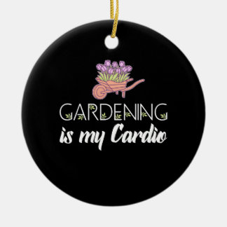 Gardening Is My Cardio Ceramic Ornament