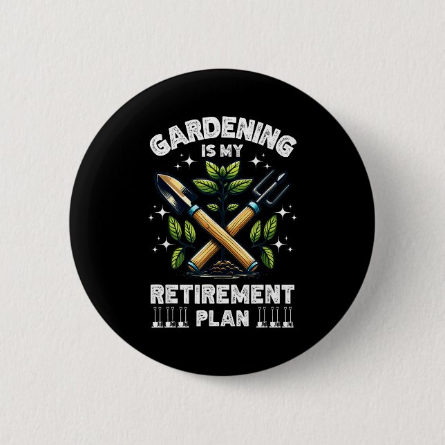 Gardening Is My Retirement Plan Funny For Garden L 2 Inch Round Button (Front)