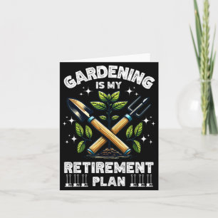 Gardening Is My Retirement Plan Funny For Garden L Card