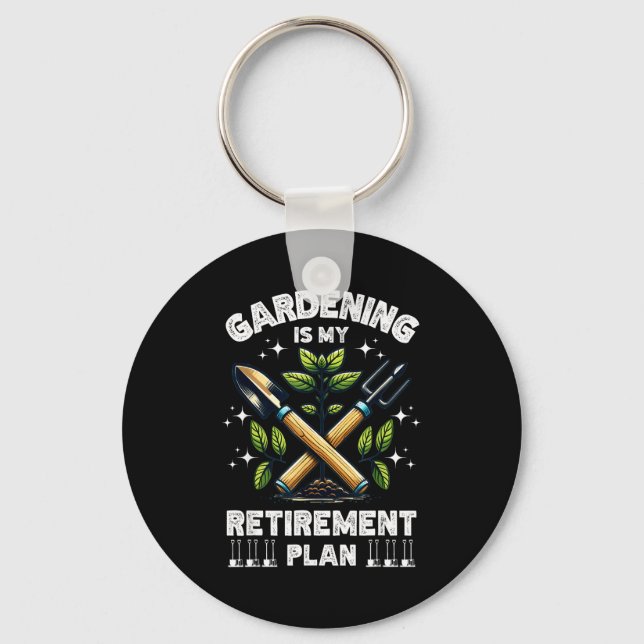 Gardening Is My Retirement Plan Funny For Garden L Keychain (Front)