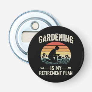 Gardening Is My Retirement Plan Vintage Bottle Opener