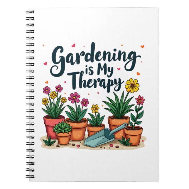 Gardening Is My Therapy Gardener Gardening Plant  Notebook (Front)