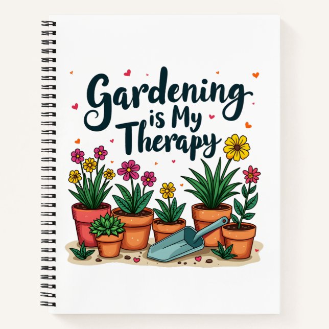 Gardening Is My Therapy Gardener Gardening Plant T Notebook (Front)
