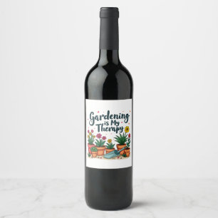 Gardening Is My Therapy Gardener Gardening Plant Wine Label