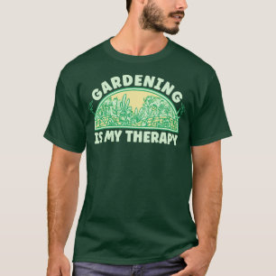 Gardening Is My Therapy T-Shirt