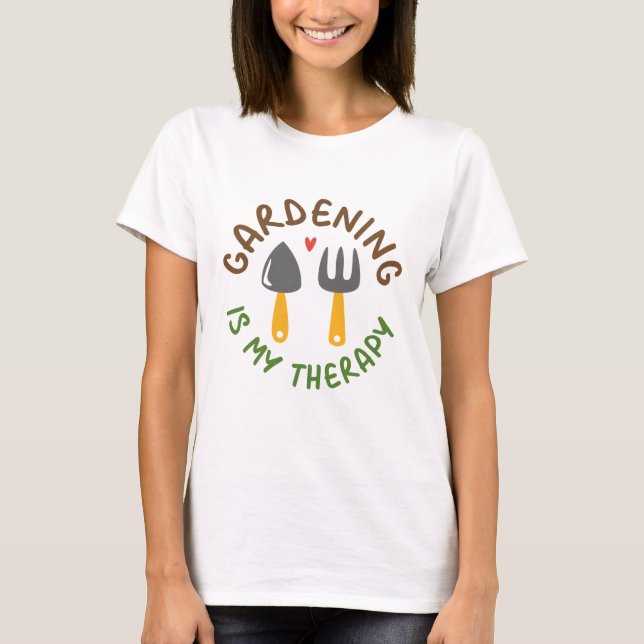 Gardening Is My Therapy T-Shirt (Front)