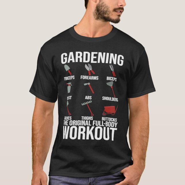 Gardening Is The Original Full Body Workout T-Shirt (Front)