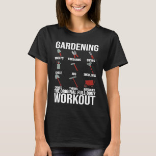 Gardening Is The Original Full Body Workout T-Shirt