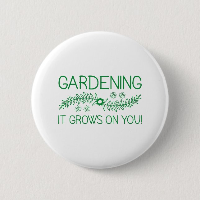 Gardening It Grows On You 2 Inch Round Button (Front)