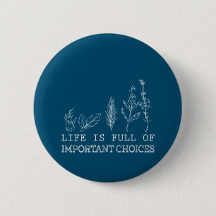 Gardening Lover Life Is Full Of Important Choices 2 Inch Round Button