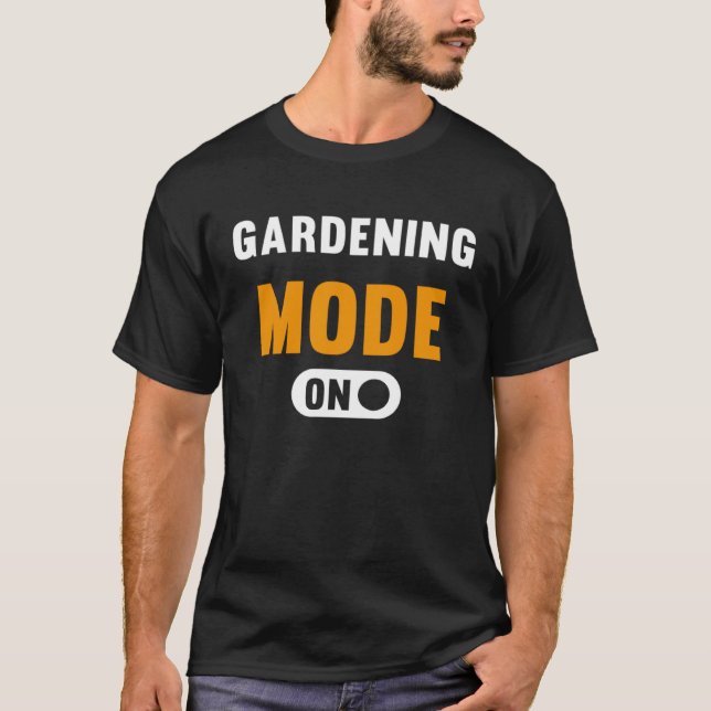 Gardening Mode on T-Shirt (Front)