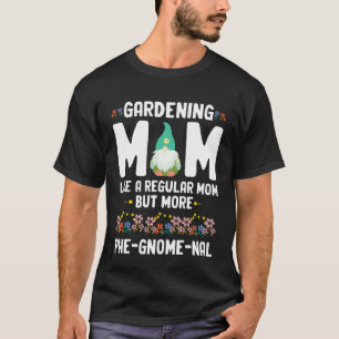 Gardening Mom for Yard Garden Gnome and Garden Min T-Shirt