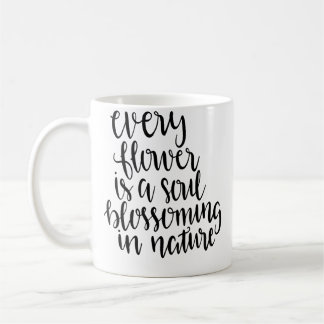 Gardening Shirt Every Flower Is A Soul Blossoming Coffee Mug