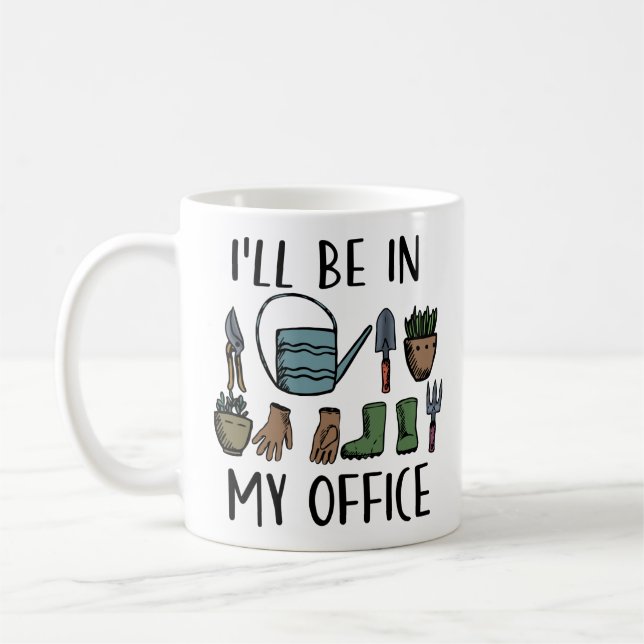 Gardening Tools I'll be in My Office Funny Coffee Mug (Left)