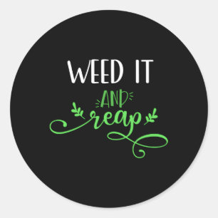 Gardening Weed It And Reap Garden Weeds Classic Round Sticker