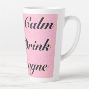 Gardez le calme et buvez du champagne Latte Mug