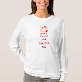 Gardez le calme et croyez sur le T-shirt