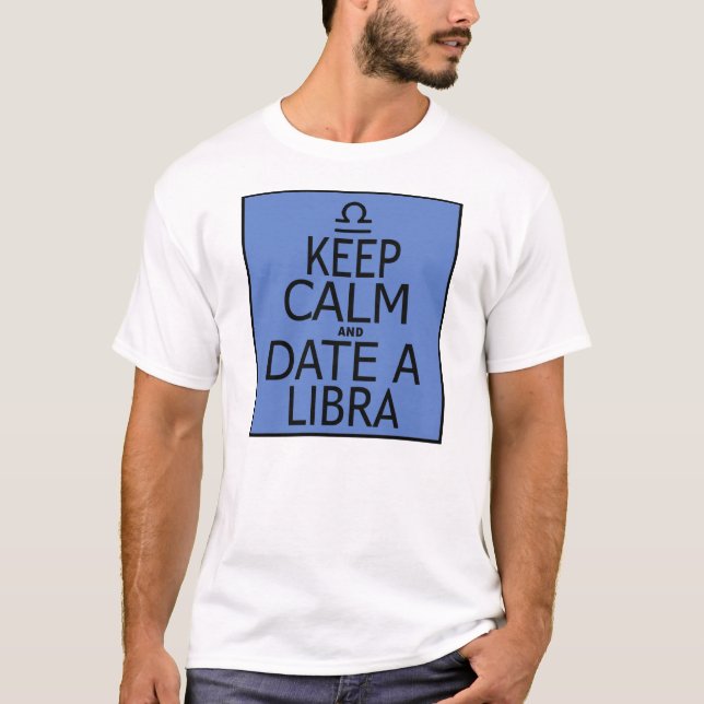 Gardez Le Calme Et Date A Libra — T-Shirt (Devant)