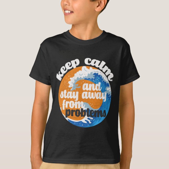 Gardez le calme et évitez les problèmes T-shirt (Devant)
