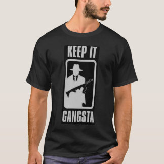 Gardez-le T-shirt de Gangsta