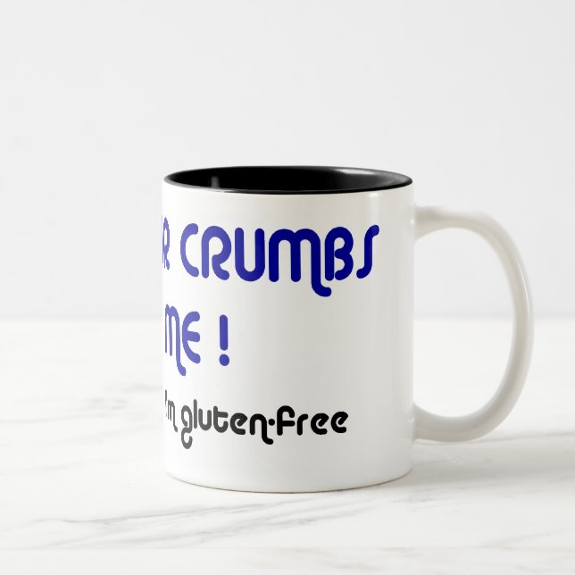 GARDEZ VOS MIETTES OUTRE DE MOI ! grande tasse à (Droit)