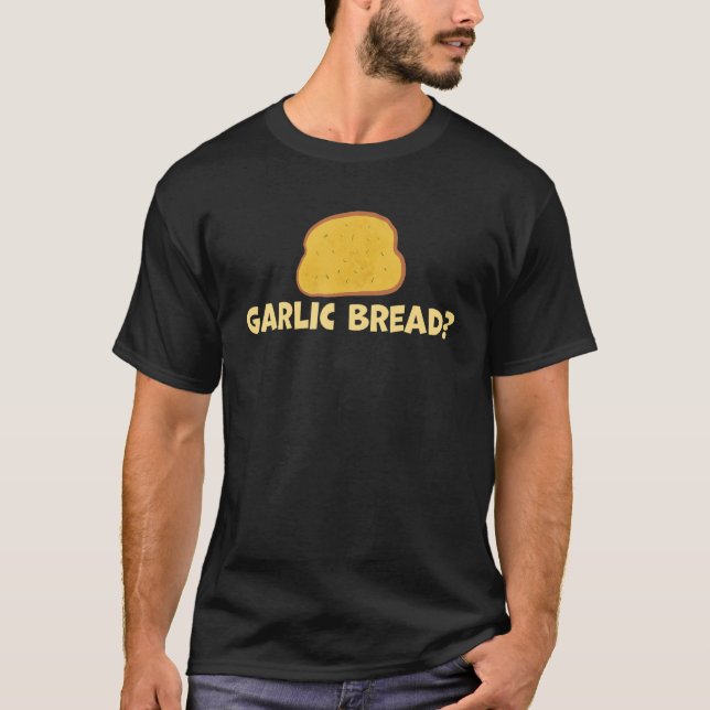 Garlic Bread It's The Future  Garlic Bread T-Shirt (Front)