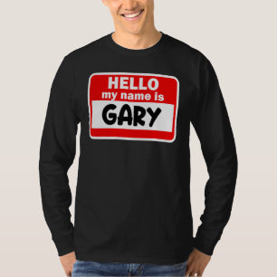 Gary Hello Hi My Name Is Tshirt Name On Custom