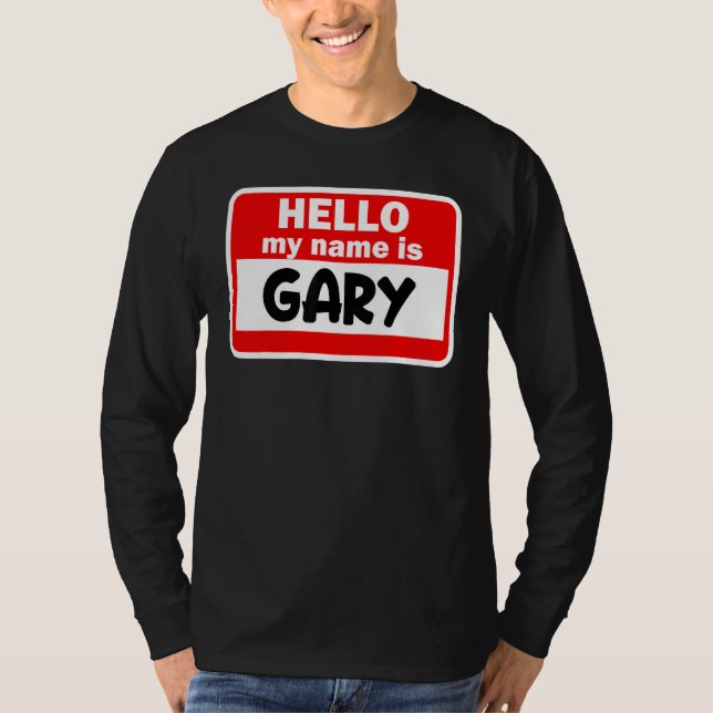 Gary Hello Hi My Name Is Tshirt Name On Custom (Front)