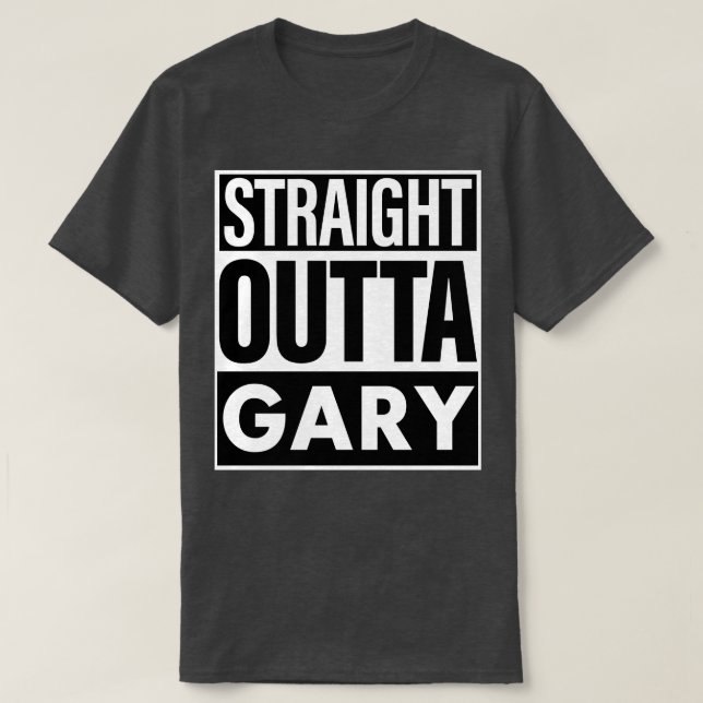 Gary Name Straight Outta Gary T-Shirt (Design Front)