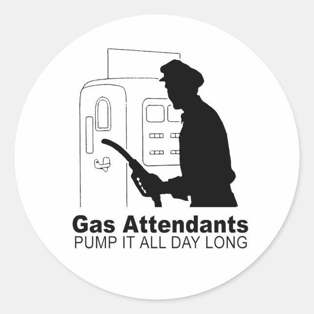 gas attendants pump it all day classic round sticker (Front)