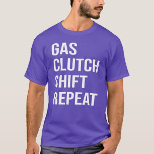 Gas Clutch Shift repeat Funny Stick Car Ma boy T-Shirt