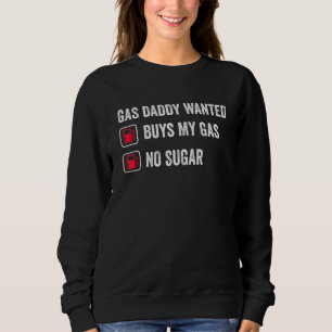Gas Daddy Wanted Joke Gasoline Prices Expensive D Sweatshirt