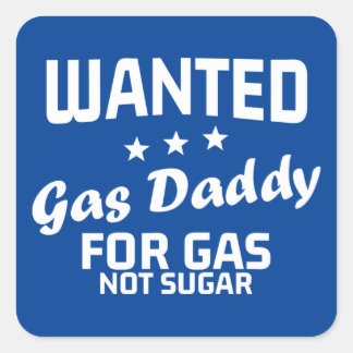 Gas Daddy Wanted Not Suagar Sign Square Sticker
