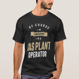 Gas Plant Operator Job Occupation T-Shirt
