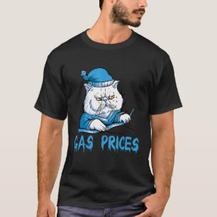 Gas Price  Cat Gas Price  Annoying Gas Price T-Shirt