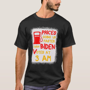 Gas Prices Are Going Up Faster Than Biden Votes At T-Shirt
