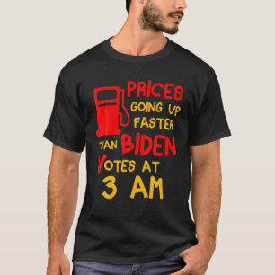 Gas Prices Are Going Up Faster Than Biden Votes At T-Shirt