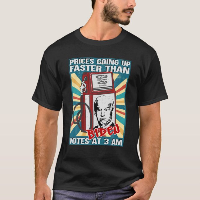 Gas Prices Are Going Up Faster Than Biden Votes At T-Shirt (Front)