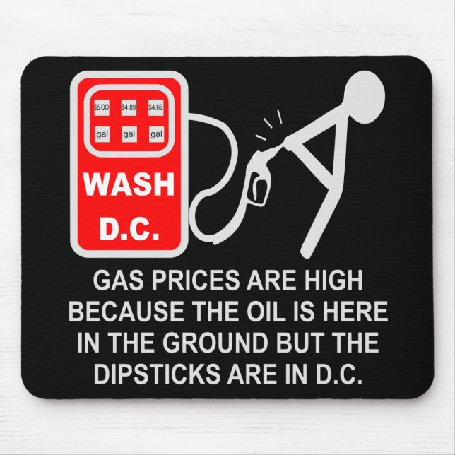 Gas Prices Are High Because The Dipsticks Are In D Mouse Pad (Front)
