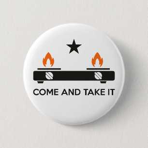Gas Stove, Come and Take It 2 Inch Round Button