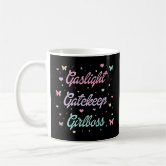 Gaslight Gatekeep Girlboss    Coffee Mug